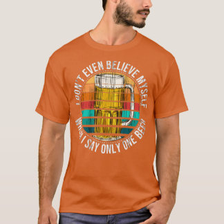 Bier die slechts één bier Drink dat homebewing T T-shirt