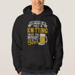 Bier Dont Boe Me Terwijl In Breien Bier Liefhebber Hoodie
