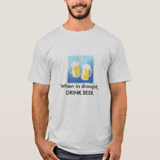 Bier, DRINK BEER bij droogte. T-shirt