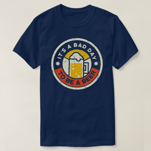 Bier Drink grappigheid Het is een slechte dag om e T-shirt (Design voorkant)