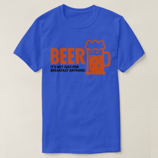 Bier drink niet langer alleen voor ontbijt t-shirt (Design voorkant)