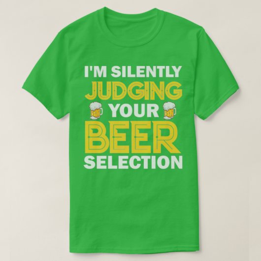 Bier Drink stilletjes je bierselectie te beoordele T-shirt (Design voorkant)