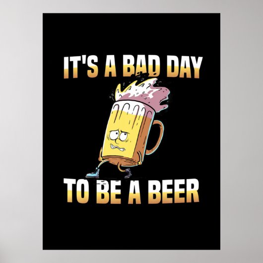 Bier Drinker Het is een slechte dag om een brouwda Poster (Voorkant)