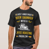 Bier Drinker Koffie Roosteren T-shirt (Voorkant)