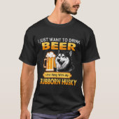 Bier en hang met mijn eigenwijs Husky hondencadeau T-shirt (Voorkant)