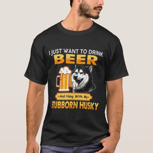 Bier en hang met mijn eigenwijs Husky hondencadeau T-shirt (Voorkant)