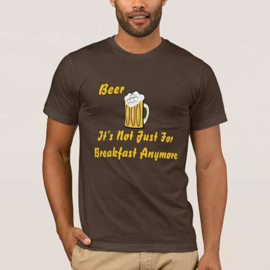Bier, het is niet alleen voor ontbijt... t-shirt (Voorkant)