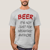 Bier - Het is niet meer alleen voor het ontbijt T-shirt (Voorkant)