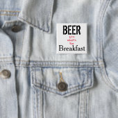 Bier, het is wat voor ontbijt. vierkante button 5,1 cm (In situ)