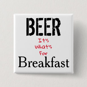 Bier, het is wat voor ontbijt. vierkante button 5,1 cm