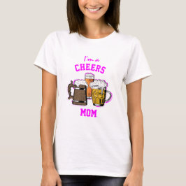 Bier Humor I'M A | CHEERS MOM T-Shirt