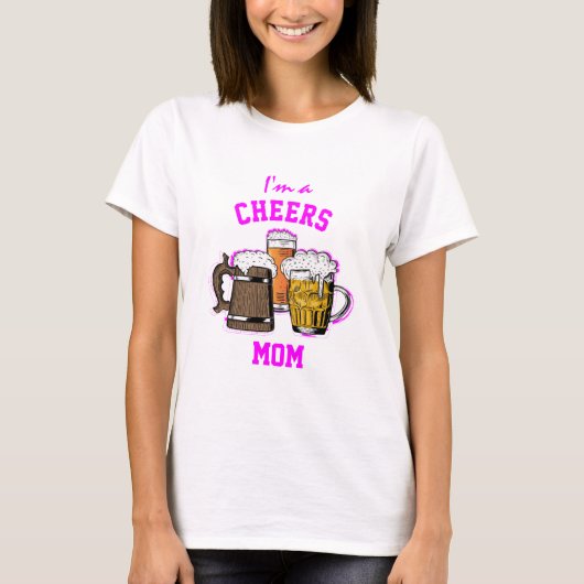 Bier Humor I'M A | CHEERS MOM T-Shirt (Voorkant)