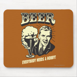 Bier: Iedereen heeft een Hobby nodig Muismat