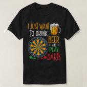 Bier Ik wil gewoon Drink Beer en Darts Funn spelen T-shirt (Design voorkant)