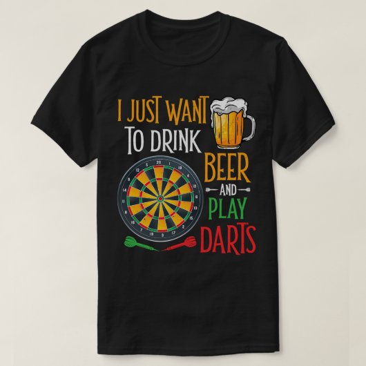 Bier Ik wil gewoon Drink Beer en Darts Funn spelen T-shirt (Design voorkant)