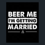 Bier, ik word een gehuwde Groom Bachelor Party Poster<br><div class="desc">Bier,  ik word een gehuwde Groom Bachelor Party</div>