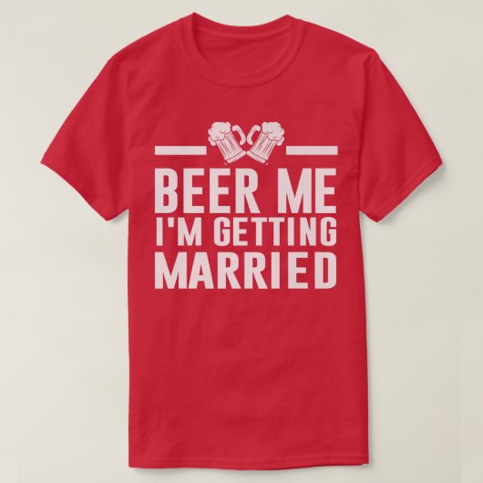 Bier, ik word getrouwd met Bride Groom Bachelor P T-shirt (Design voorkant)