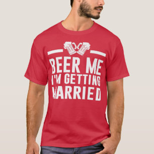 Bier, ik word getrouwd met Bride Groom Bachelor P T-shirt