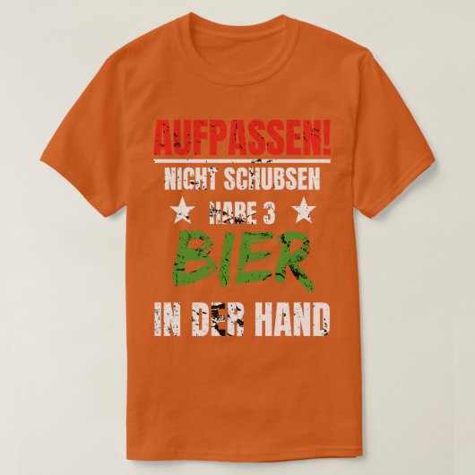 Bier in der Hand Aufpassen Nicht Schubsen Lustig T-shirt (Design voorkant)