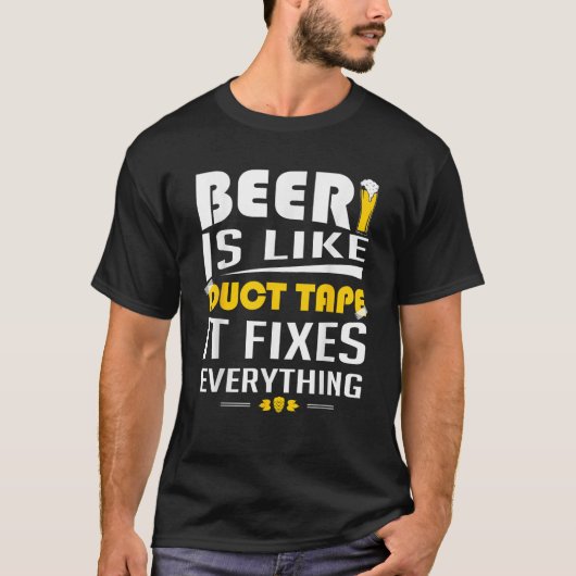 Bier is als ducttape, het fixeert alles op shirt (Voorkant)