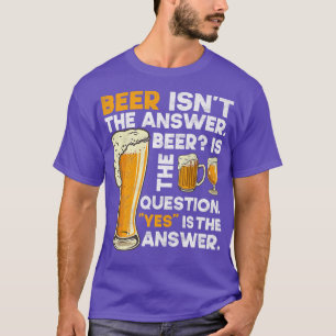 Bier is geen antwoord op grappig bier drink ambach t-shirt