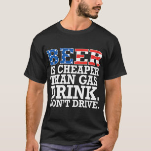 Bier is goedkoper dan gas drink dont rijden grappi t-shirt