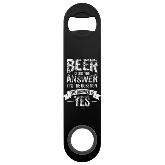Bier is niet het antwoord speed flessenopener (Voorkant)