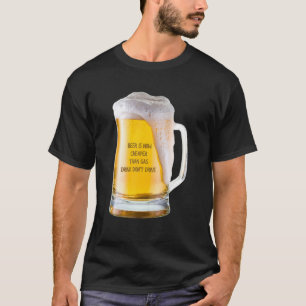 Bier is nu goedkoper dan benzine drink niet autori t-shirt