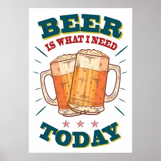 Bier is wat ik vandaag nodig heb, oude poster, wit poster (Voorkant)