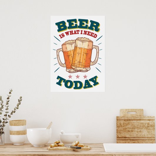 Bier is wat ik vandaag nodig heb, oude poster, wit poster (Keuken)