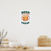 Bier is wat we vandaag nodig hebben. bier poster (Keuken)
