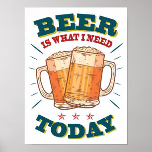 Bier is wat we vandaag nodig hebben. bier poster