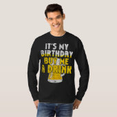 Bier Lover Het is mijn verjaardag Koop me een Drin T-shirt (Voorkant volledig)