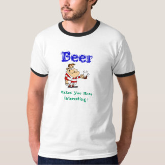 Bier, maak je interessanter. t-shirt