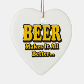 Bier Maakt Het Better - Grappige Bierliefhebbers S Keramisch Ornament (Rechts)