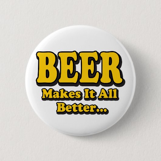 Bier Maakt Het Better - Grappige Bierliefhebbers S Ronde Button 5,7 Cm (Voorkant)
