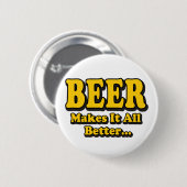 Bier Maakt Het Better - Grappige Bierliefhebbers S Ronde Button 5,7 Cm (Voorkant /achterkant)