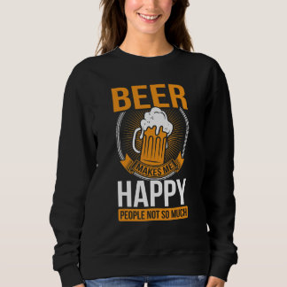 Bier Maakt Me Gelukkig Mensen Niet Zo Heel Veel B Trui