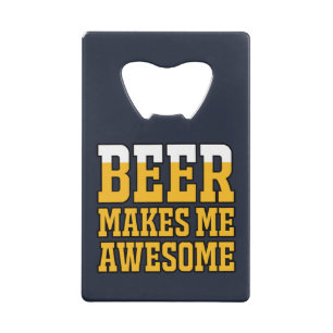 Bier maakt me geweldig creditkaart flessenopener