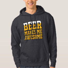 Bier maakt me geweldig hoodie