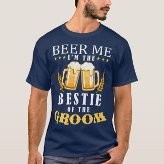 Bier Me Beste Vriendin Van De Bruidegom Drankteam  T-shirt