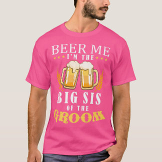 Bier me grote zuster van het Groom Drink team brui T-shirt