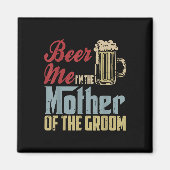 Bier Me Ik Ben De Moeder Van De Bruidegom Moederda Magneet (Voorkant)