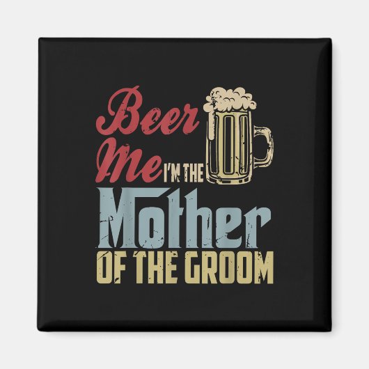 Bier Me Ik Ben De Moeder Van De Bruidegom Moederda Magneet (Voorkant)