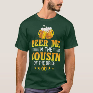 Bier Me Ik Ben De Neef Van De Bruid Man Vrouw Dr T-shirt