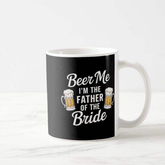Bier Me Ik Ben De Vader Van De Bruid Funny Drink B Koffiemok (Rechts)