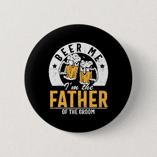 Bier Me Ik Ben De Vader Van De Bruidegom - Zoon Tr Ronde Button 5,7 Cm