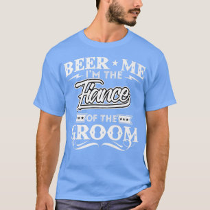 Bier Me Ik Ben De Verloofde Van De Bruidegom Drink T-shirt