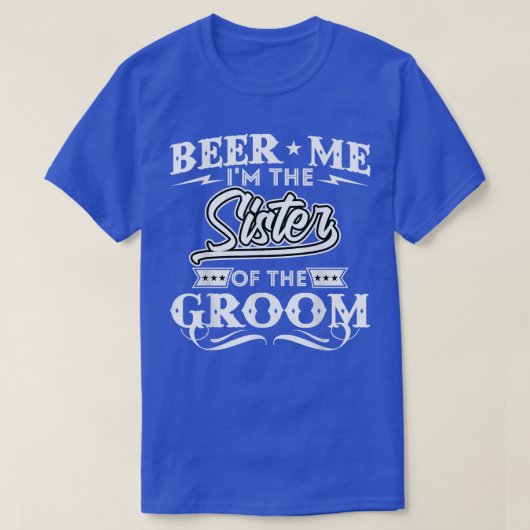 Bier Me Ik Ben De Zus Van De Bruidegom Drinker Bie T-shirt (Design voorkant)