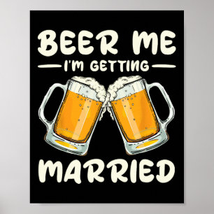 Bier Me Ik Ga Trouwen Bruid Bruidegom Huwelijk W Poster